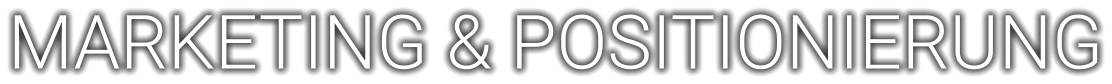MARKETING & POSITIONIERUNG