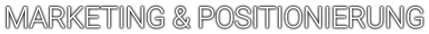 MARKETING & POSITIONIERUNG